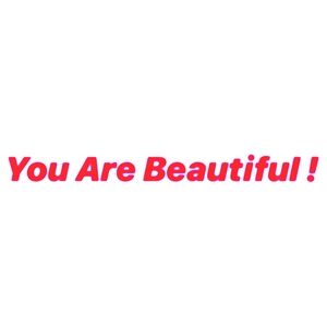 You Are Beautiful!